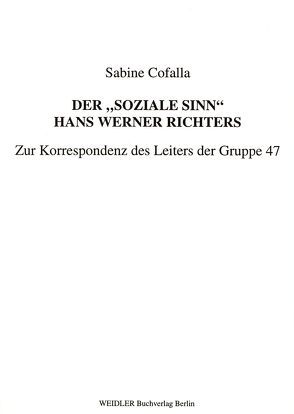Der „soziale Sinn“ Hans Werner Richters von Cofalla,  Sabine, Poth,  Chlodwig