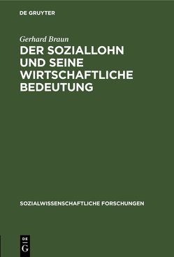 Der Soziallohn und seine wirtschaftliche Bedeutung von Braun,  Gerhard