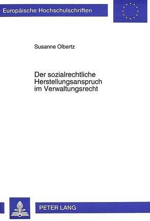 Der sozialrechtliche Herstellungsanspruch im Verwaltungsrecht von Olbertz,  Susanne