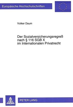 Der Sozialversicherungsregreß nach 116 SGB X im Internationalen Privatrecht von Daum,  Volker