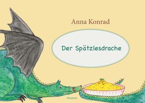 Der Spätzlesdrache von Konrad,  Anna