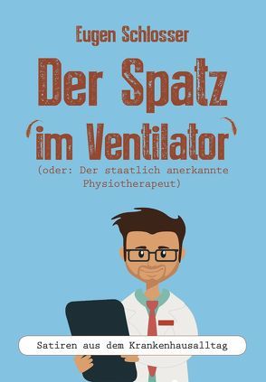 Der Spatz im Ventilator von Schlosser,  Eugen