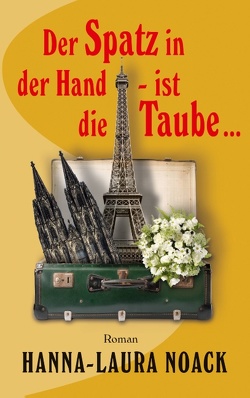 Der Spatz in der Hand – ist die Taube … von Noack,  Hanna-Laura