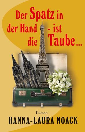 Der Spatz in der Hand – ist die Taube … von Noack,  Hanna-Laura