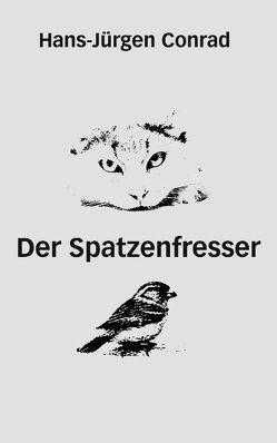 Der Spatzenfresser von Conrad,  Hans-Jürgen