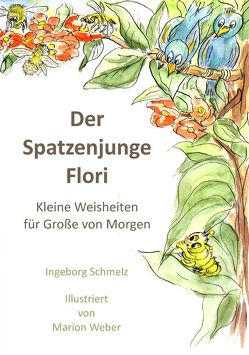 Der Spatzenjunge Flori von Schmelz,  Ingeborg, Weber,  Marion