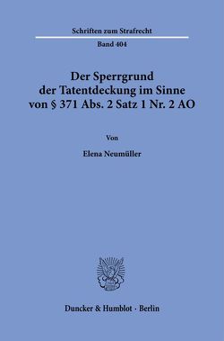 Der Sperrgrund der Tatentdeckung im Sinne von § 371 Abs. 2 Satz 1 Nr. 2 AO. von Neumüller,  Elena