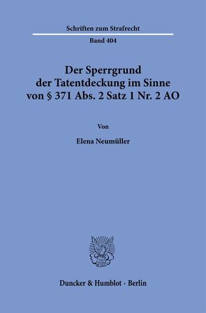 Der Sperrgrund der Tatentdeckung im Sinne von § 371 Abs. 2 Satz 1 Nr. 2 AO. von Neumüller,  Elena