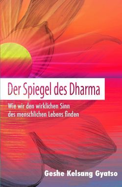 Der Spiegel des Dharma von Geshe Kelsang,  Gyatso
