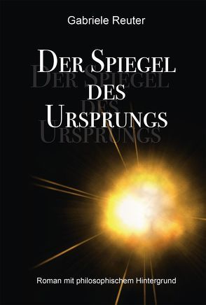 Der Spiegel des Ursprungs von Reuter,  Gabriele