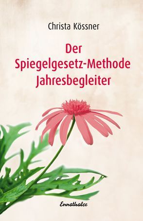 Der Spiegelgesetz-Methode Jahresbegleiter von Kössner,  Christa