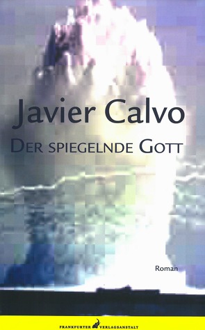 Der spiegelnde Gott von Bauer,  Beate, Calvo,  Javier, Panza,  Sancho