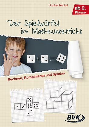 Der Spielwürfel im Matheunterricht von Reichel,  Sabine