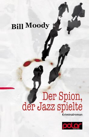 Der Spion, der Jazz spielte von Becker,  Ulrike, Moody,  Bill