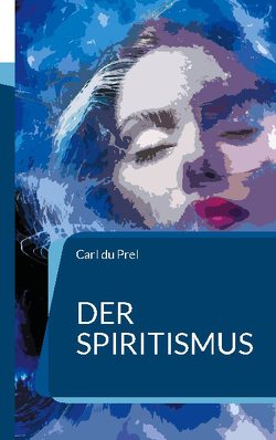Der Spiritismus von Du Prel,  Carl