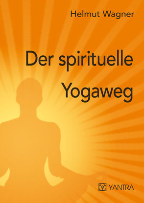Der spirituelle Yogaweg von Wagner,  Helmut