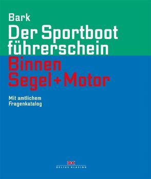 Der Sportbootführerschein Binnen Segel und Motor von Bark,  Axel