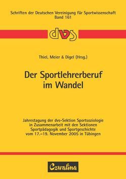 Der Sportlehrerberuf im Wandel von Digel,  Helmut, Meier,  Heiko, Thiel,  Ansgar