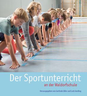 Der Sportunterricht an der Waldorfschule von Gerding,  Lutz, Idler,  Gerlinde