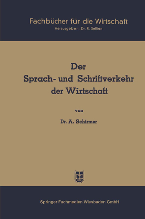 Der Sprach- und Schriftverkehr der Wirtschaft von Schirmer,  Alfred