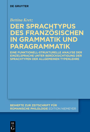 Der Sprachtypus des Französischen in Grammatik und Paragrammatik von Kretz,  Bettina