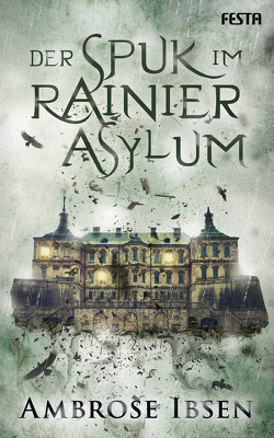 Der Spuk im Rainier Asylum von Ibsen,  Ambrose