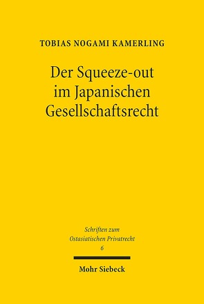 Der Squeeze-out im Japanischen Gesellschaftsrecht von Kamerling,  Tobias Nogami