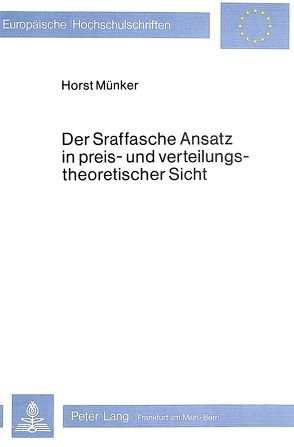 Der sraffasche Ansatz in Preis- und Verteilungstheoretischer Sicht von Münker,  Horst