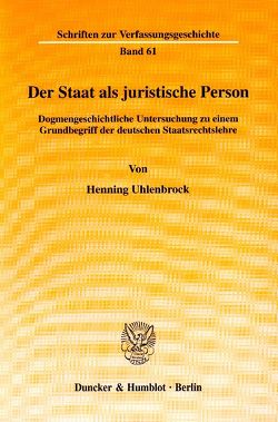 Der Staat als juristische Person. von Uhlenbrock,  Henning