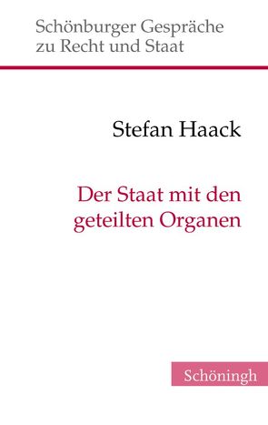 Der Staat mit den geteilten Organen von Depenheuer,  Otto, Grabenwarter,  Christoph, Haack,  Stefan