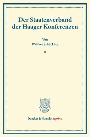 Der Staatenverband der Haager Konferenzen. von Schücking,  Walther