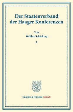 Der Staatenverband der Haager Konferenzen. von Schücking,  Walther