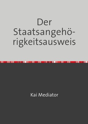 Der Staatsangehörigkeitsausweis von Mediator,  Kai