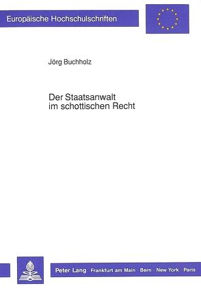 Der Staatsanwalt im schottischen Recht von Buchholz,  Jörg