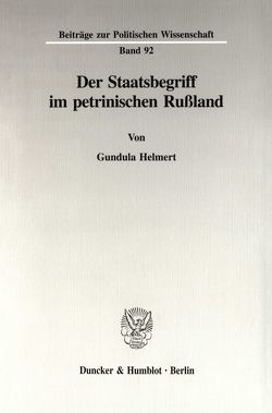 Der Staatsbegriff im petrinischen Rußland. von Helmert,  Gundula