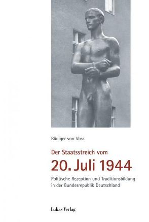 Der Staatsstreich vom 20. Juli 1944 von Guttenberg,  Karl-Theodor zu, Voss,  Rüdiger von
