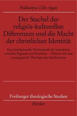 Der Stachel der religiös-kulturellen Differenzen und die Macht der christlichen Identität von Ulin Agan,  Polikarp