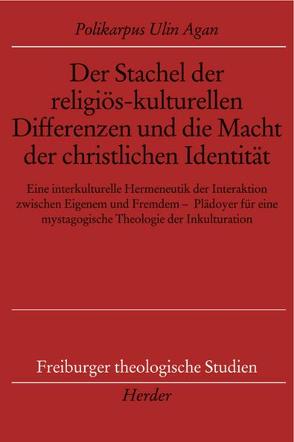 Der Stachel der religiös-kulturellen Differenzen und die Macht der christlichen Identität von Ulin Agan,  Polikarp