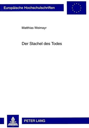 Der Stachel des Todes von Weimayr,  Matthias