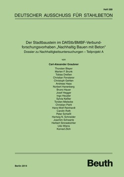 Der Stadtbaustein im DAfStb/BMBF-Verbundforschungsvorhaben „Nachhaltig Bauen mit Beton“ – Dossier zu Nachhaltigkeitsuntersuchungen – Teilprojekt A von Carl-Alexander Graubner u. a.