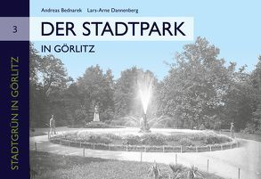 Der Stadtpark in Görlitz von Bednarek,  Andreas, Dannenberg,  Lars-Arne, Schwarz,  Henrike