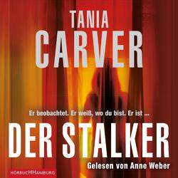 Der Stalker (Ein Marina-Esposito-Thriller 2) von Carver,  Tania, Uplegger,  Sybille, Weber,  Anne