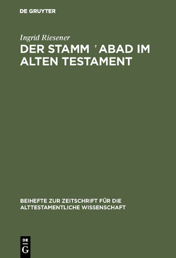 Der Stamm ‛abad im Alten Testament von Riesener,  Ingrid