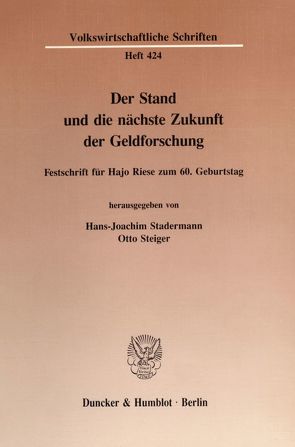 Der Stand und die nächste Zukunft der Geldforschung. von Stadermann,  Hans-Joachim, Steiger,  Otto