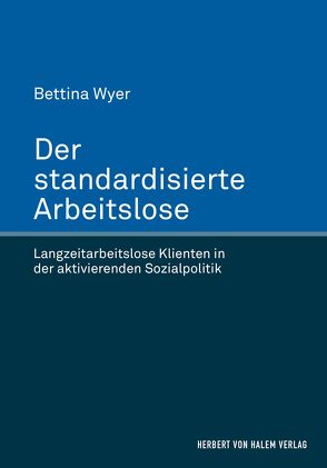 Der standardisierte Arbeitslose von Wyer,  Bettina