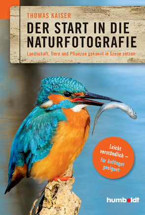 Der Start in die Naturfotografie von Kaiser,  Thomas