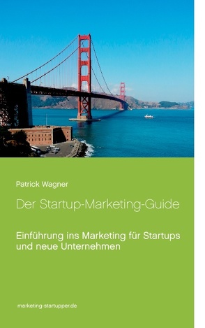 Der Startup-Marketing-Guide von Wagner,  Patrick