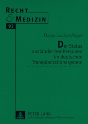 Der Status ausländischer Personen im deutschen Transplantationssystem von Lautenschläger,  Dunja