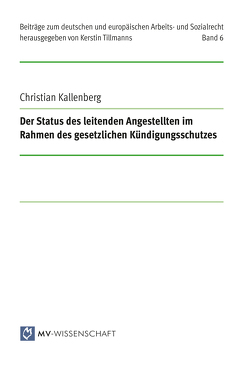 Der Status des leitenden Angestellten im Rahmen des gesetzlichen Kündigungsschutzes von Kallenberg,  Christian