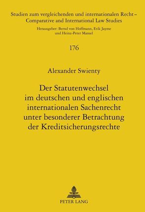 Der Statutenwechsel im deutschen und englischen internationalen Sachenrecht unter besonderer Betrachtung der Kreditsicherungsrechte von Swienty,  Alexander
